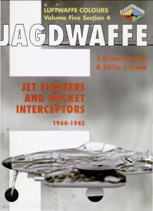 Classic Colours - Luftwaffe Colours - Jagdwaffe Vol 5 Section 4 - Jet Fighters And Rocket