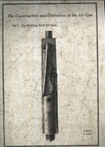 G.Baker C.Currie - The Construction and Operation of the Air Gun Vol.2_The Walking Stick A
