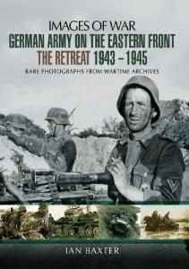 German Army on the Eastern Front - The Retreat 1943 - 1945