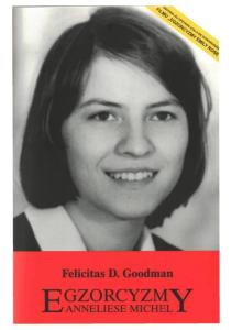 Goodman Felicitas - Egzorcyzmy Anneliese Michel