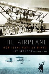 (HarperCollins) [Spencer J.] The Airplane. How Ideas Gave Us Wings
