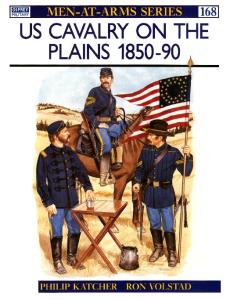 Men At Arms 168 - Us Cavalry On The Plains 1850-90 [Osprey Maa 168]