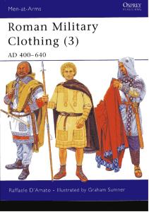 Men At Arms 425 - Roman Military Clothing (3) Ad 400-640 [Osprey Maa 425]