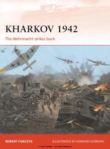 Osprey - Campaign - 254 - Kharkov 1942 The Wehrmacht strikes back ISBN 178096157X 2013