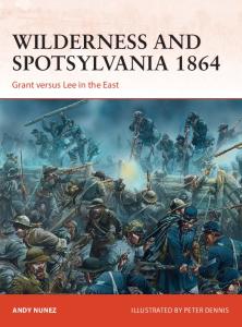 Osprey - Campaign 267 - Wilderness and Spotsylvania 1864 Grant versus Lee in the East