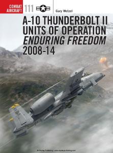 Osprey Combat Aircraft 111 - A-10 Thunderbolt II Units of Operation Enduring Freedom 2008-