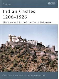 Osprey Fortress 51 Indian Castles 1206-1526.The Rise and Fall of the Delhi Sultanate
