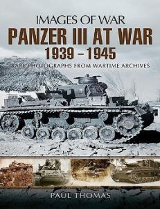 Panzer III at War 1939-1945 (Images of War)