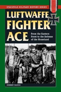 [Stackpole] Luftwaffe Fighter Ace. From the Eastern Front to the Defense of the Homeland