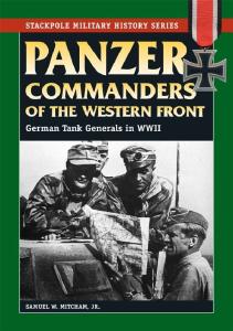 [Stackpole] Panzer Commanders of the Western Front German Tank Generals in World War II