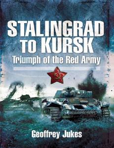 Stalingrad to Kursk Triumph of the Red Army