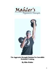 The Aggressive Strength Solution for Incredible Kettlebell Training-Mahler