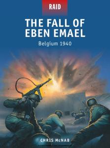 The Fall of Eben Emael - Belgium 1940 (Osprey Raid 38