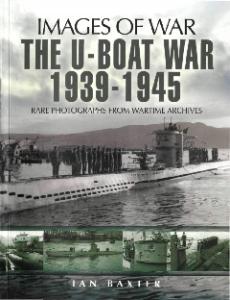 The U-Boat War 1939-1945 (Images of War)