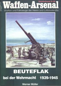Waffen Arsenal Sonderband S-39 - Captured Flak Guns in German Use 1939-45 [Beuteflak Bei D